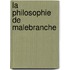 La Philosophie De Malebranche