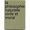 La Philosophie Naturelle Civile Et Moral by Francis Hutcheson