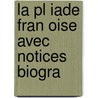 La Pl Iade Fran Oise Avec Notices Biogra by . Anonymous