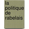 La Politique De Rabelais door Hermann Ligier