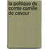 La Politique Du Comte Camille De Cavour