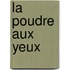 La Poudre Aux Yeux