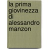 La Prima Giovinezza Di Alessandro Manzon door Policarpo Petr�Cchi