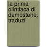 La Prima Olintiaca Di Demostene. Traduzi door G. Coceani