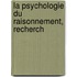 La Psychologie Du Raisonnement, Recherch