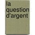 La Question D'Argent