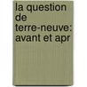 La Question De Terre-Neuve: Avant Et Apr door Marcel Hignette