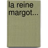 La Reine Margot... door Onbekend