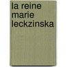 La Reine Marie Leckzinska by Marie C�Lestine Am�Lie S. De Armaill�