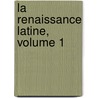 La Renaissance Latine, Volume 1 door Onbekend