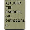 La Ruelle Mal Assortie, Ou, Entretiens A door Queen Marguerite