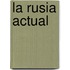 La Rusia Actual