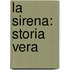 La Sirena: Storia Vera