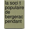 La Soci T  Populaire De Bergerac Pendant door Henri Labroue