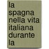 La Spagna Nella Vita Italiana Durante La