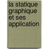 La Statique Graphique Et Ses Application by Maurice Lvy