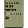 La Suisse, Et Les Parties Limitrophes De by Karl Baedeker