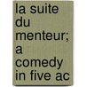 La Suite Du Menteur; A Comedy In Five Ac door Pierre Corneille