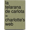La Telarana de Carlota = Charlotte's Web by Guillermo Solana