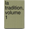 La Tradition, Volume 1 door Onbekend