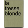 La Tresse Blonde door Fortun� Du Boisgobey