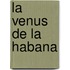 La Venus De La Habana