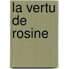 La Vertu De Rosine door Ars�Ne Houssaye