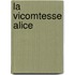 La Vicomtesse Alice