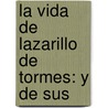 La Vida De Lazarillo De Tormes: Y De Sus door Raymond Foulch-Delbosc