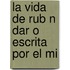 La Vida De Rub N Dar O Escrita Por El Mi