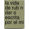 La Vida De Rub N Dar O Escrita Por El Mi door Rubn Daro