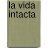 La Vida Intacta door Eduardo Coln