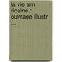 La Vie Am Ricaine : Ouvrage Illustr  ...