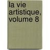 La Vie Artistique, Volume 8 by Gustave Geffroy