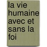 La Vie Humaine Avec Et Sans La Foi door Frï¿½Dï¿½Ric De Rougemont