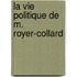 La Vie Politique De M. Royer-Collard