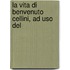 La Vita Di Benvenuto Cellini, Ad Uso Del