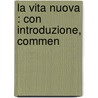 La Vita Nuova : Con Introduzione, Commen by Alighieri Dante Alighieri