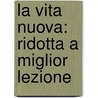 La Vita Nuova: Ridotta A Miglior Lezione door C. Barbarisi