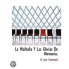 La Walhalla Y Las Glorias De Alemania. door D. Juan Fastenrath