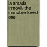 La amada inmovil/ The Immobile Loved One door Amado Nervo