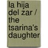 La hija del zar / The Tsarina's Daughter
