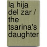 La hija del zar / The Tsarina's Daughter door Carolly Erickson