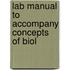 Lab Manual To Accompany Concepts Of Biol