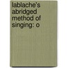 Lablache's Abridged Method Of Singing: O door Louis Lablache