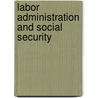 Labor Administration And Social Security door Jacqueline K. Parker