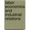 Labor Economics and Industrial Relations door C.J. Kerr