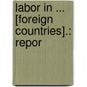 Labor In ... [Foreign Countries].: Repor door Onbekend