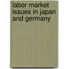 Labor Market Issues in Japan and Germany door Onbekend