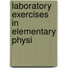 Laboratory Exercises In Elementary Physi door Onbekend